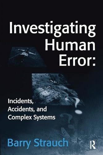 9781138424777: Investigating Human Error: Incidents, Accidents, and Complex Systems