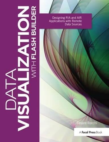 9781138426351: Data Visualization with Flash Builder: Designing RIA and AIR Applications with Remote Data Sources