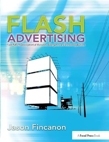 Imagen de archivo de Flash Advertising: Flash Platform Development of Microsites, Advergames and Branded Applications a la venta por Chiron Media