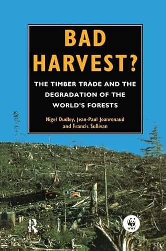 Imagen de archivo de Bad Harvest: The Timber Trade and the Degradation of Global Forests a la venta por Chiron Media