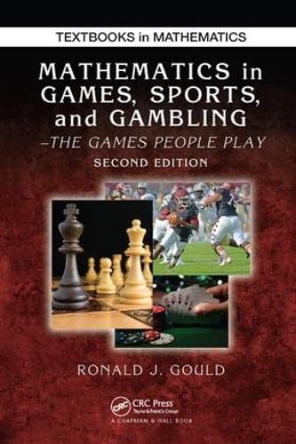 9781138427525: MATHEMATICS IN GAMES, SPORTS, AND GAMBLING: The Games People Play, Second Edition (Textbooks in Mathematics)