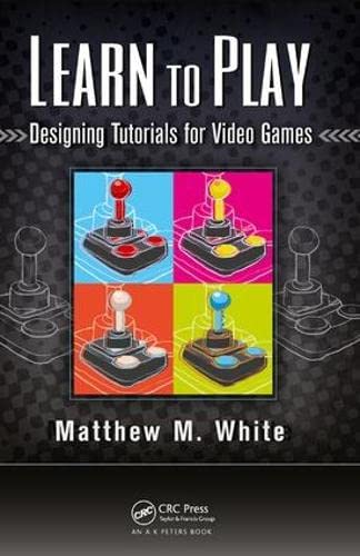 Stock image for Learn to Play: Designing Tutorials for Video Games for sale by Chiron Media