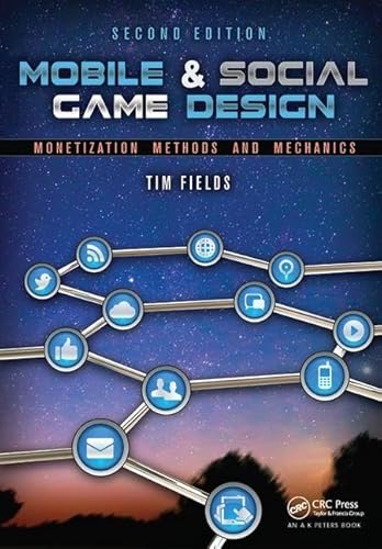 9781138427709: Mobile & Social Game Design: Monetization Methods and Mechanics, Second Edition