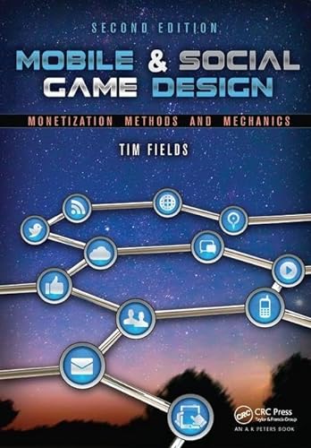 9781138427709: Mobile & Social Game Design: Monetization Methods and Mechanics, Second Edition
