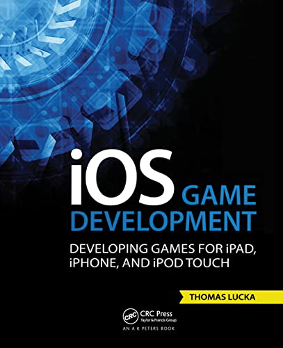 9781138427747: iOS Game Development: Developing Games for iPad, iPhone, and iPod Touch