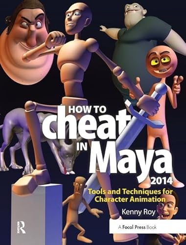 9781138428423: How to Cheat in Maya 2014: Tools and Techniques for Character Animation