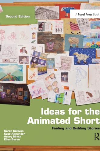 9781138428539: Ideas for the Animated Short: Finding and Building Stories