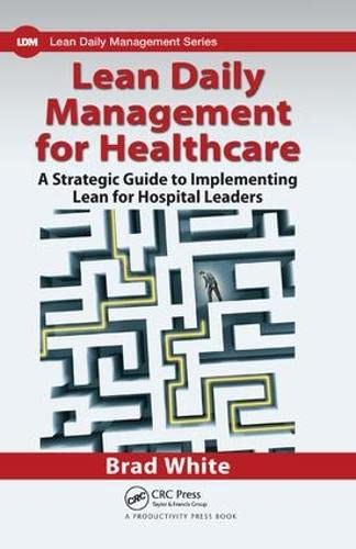 Beispielbild fr Lean Daily Management for Healthcare: A Strategic Guide to Implementing Lean for Hospital Leaders zum Verkauf von Chiron Media