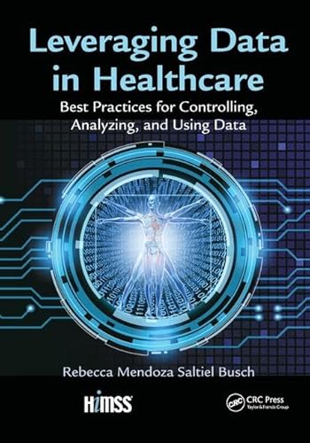 9781138431553: Leveraging Data in Healthcare: Best Practices for Controlling, Analyzing, and Using Data (HIMSS Book Series)