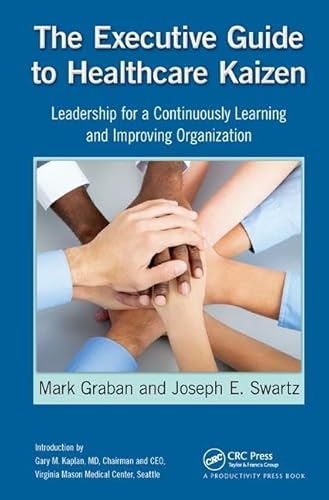 Stock image for The Executive Guide to Healthcare Kaizen: Leadership for a Continuously Learning and Improving Organization for sale by Chiron Media