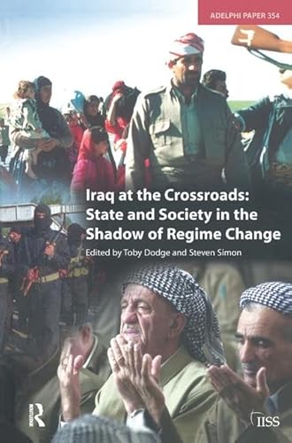 Imagen de archivo de Iraq at the Crossroads: State and Society in the Shadow of Regime Change a la venta por Chiron Media