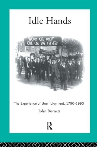 9781138432437: Idle Hands: The Experience of Unemployment, 1790-1990