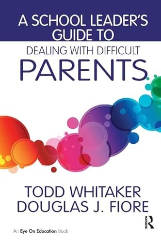 Imagen de archivo de A School Leader's Guide to Dealing With Difficult Parents a la venta por Blackwell's