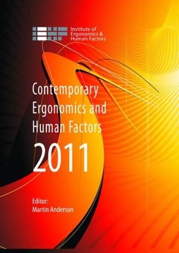 Stock image for Contemporary Ergonomics and Human Factors 2011: Proceedings of the international conference on Ergonomics & Human Factors 2011, Stoke Rochford,Lincolnshire, 12-14 April 2011 for sale by Chiron Media