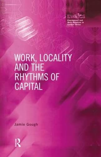 Beispielbild fr Work, Locality and the Rhythms of Capital zum Verkauf von Chiron Media