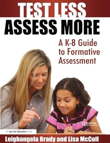 Stock image for Test Less Assess More: A K-8 Guide to Formative Assessment for sale by Chiron Media