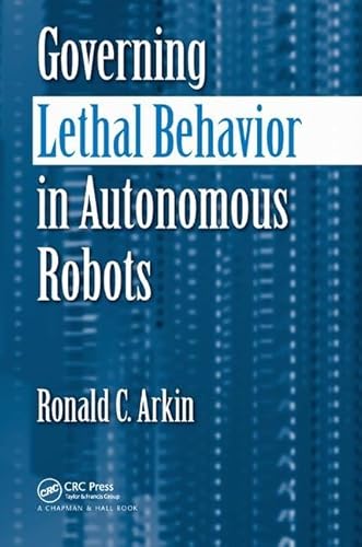 Imagen de archivo de Governing Lethal Behavior in Autonomous Robots a la venta por Chiron Media