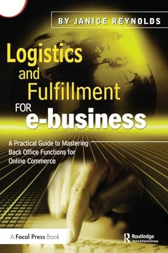 Stock image for Logistics and Fulfillment for e-business: A Practical Guide to Mastering Back Office Functions for Online Commerce for sale by Chiron Media