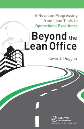 Imagen de archivo de Beyond the Lean Office: A Novel on Progressing from Lean Tools to Operational Excellence a la venta por Chiron Media