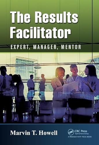 Stock image for The Results Facilitator: Expert, Manager, Mentor for sale by Chiron Media