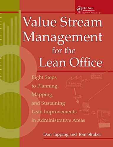 9781138438774: Value Stream Management for the Lean Office: Eight Steps to Planning, Mapping, and Sustaining Lean Improvements in Administrative Areas
