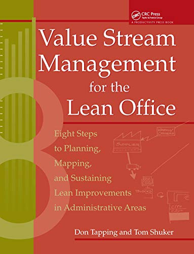 9781138438774: Value Stream Management for the Lean Office: Eight Steps to Planning, Mapping, & Sustaining Lean Improvements in Administrative Areas