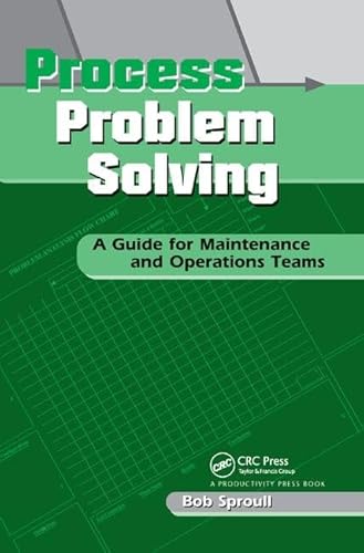 9781138438859: Process Problem Solving: A Guide for Maintenance and Operations Teams