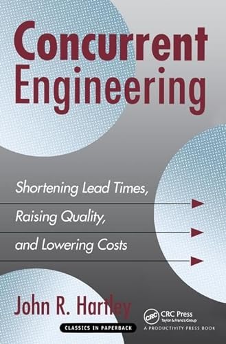 9781138438934: Concurrent Engineering: Shortening Lead Times, Raising Quality, and Lowering Costs