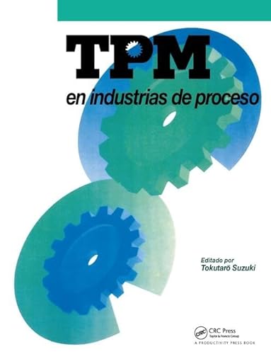 Imagen de archivo de TPM en industrias de proceso: Originalmente publicado por el Japan Institute of Plant Maintenance a la venta por dsmbooks