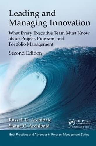 9781138440265: Leading and Managing Innovation: What Every Executive Team Must Know about Project, Program, and Portfolio Management, Second Edition (Best Practices in Portfolio, Program, and Project Management)