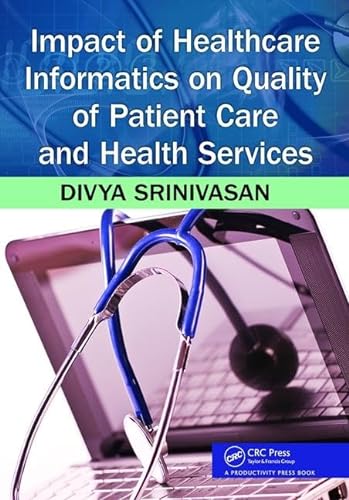 Stock image for Impact of Healthcare Informatics on Quality of Patient Care and Health Services for sale by Chiron Media