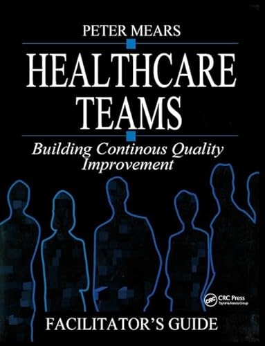 Beispielbild fr Healthcare Teams Manual: Building Continuous Quality Improvement Facilitator's Guide zum Verkauf von Chiron Media