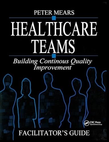 Stock image for Healthcare Teams Manual: Building Continuous Quality Improvement Facilitator's Guide for sale by Chiron Media