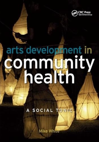 Stock image for Arts Development in Community Health: A Social Tonic for sale by Revaluation Books