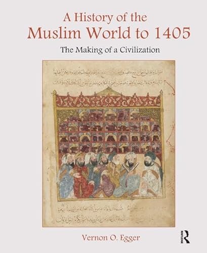 Beispielbild fr A History of the Muslim World to 1405: The Making of a Civilization zum Verkauf von Chiron Media