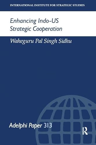 9781138452329: Enhancing Indo-US Strategic Cooperation (Adelphi series)