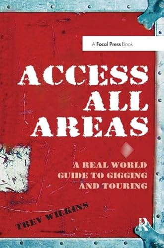 Stock image for Access All Areas: A Real World Guide to Gigging and Touring for sale by Chiron Media