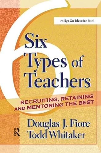 Beispielbild fr 6 Types of Teachers: Recruiting, Retaining, and Mentoring the Best zum Verkauf von Revaluation Books