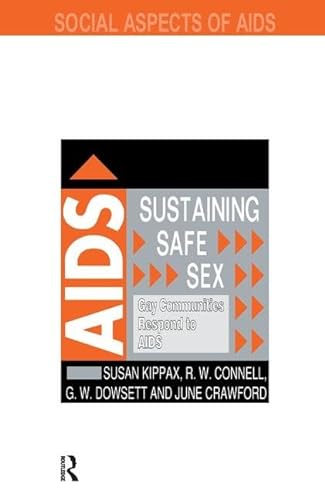 9781138454781: Sustaining Safe Sex: Gay Communities Respond to AIDS (Social Aspects of AIDS)