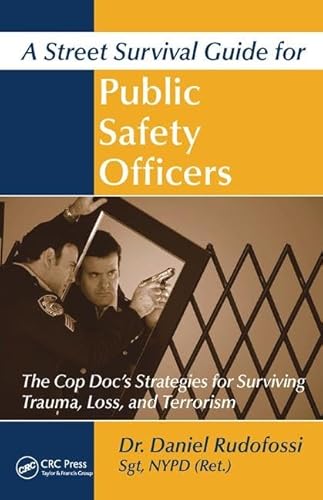 Stock image for A Street Survival Guide for Public Safety Officers: The Cop Doc's Strategies for Surviving Trauma, Loss, and Terrorism for sale by Chiron Media