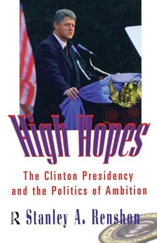 Stock image for High Hopes: The Clinton Presidency and the Politics of Ambition for sale by Chiron Media
