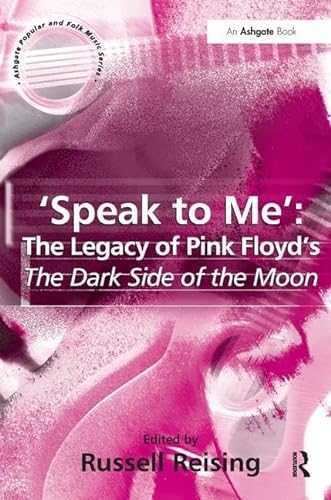 9781138459663: Speak to Me: The Legacy of Pink Floyd's the Dark Side of the Moon