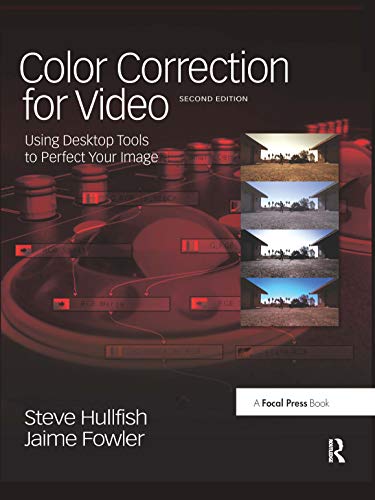 9781138459809: Color Correction for Video: Using Desktop Tools to Perfect Your Image