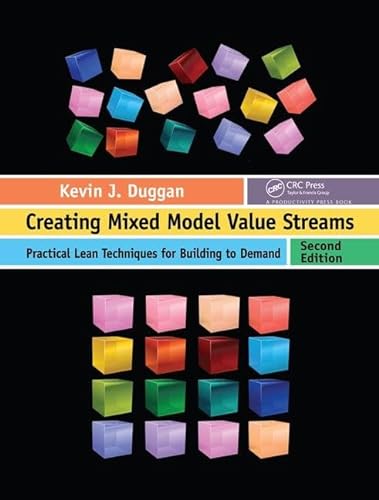 9781138460607: Creating Mixed Model Value Streams: Practical Lean Techniques for Building to Demand, Second Edition