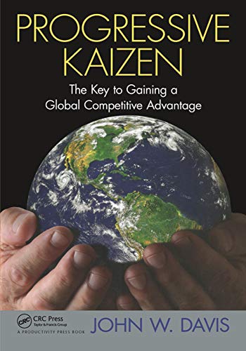 Beispielbild fr Progressive Kaizen: The Key to Gaining a Global Competitive Advantage zum Verkauf von Revaluation Books