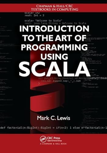 9781138460836: Introduction to the Art of Programming Using Scala (Chapman & Hall/CRC Textbooks in Computing)