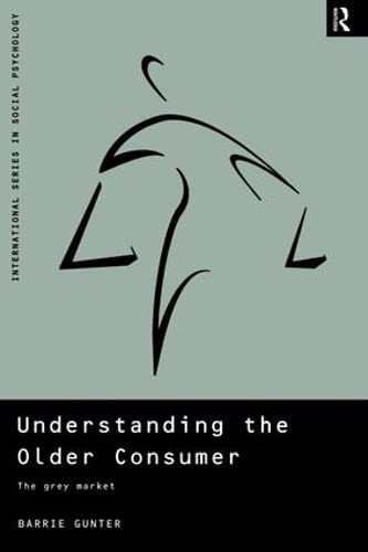 9781138462625: Understanding the Older Consumer: The Grey Market (International Series in Social Psychology)