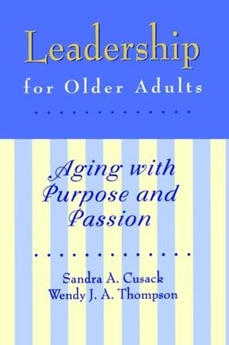 Imagen de archivo de Leadership for Older Adults: Aging With Purpose And Passion a la venta por Chiron Media