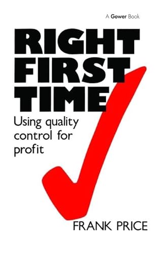 9781138464360: Right First Time: Using Quality Control for Profit