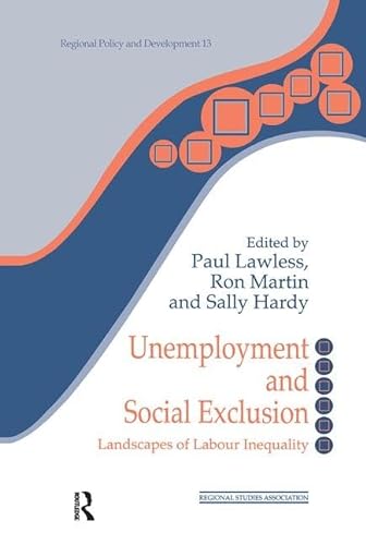 9781138464964: Unemployment and Social Exclusion: Landscapes of Labour inequality and Social Exclusion (Regions and Cities)